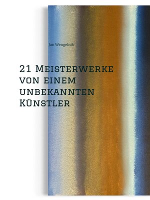 cover image of 21 Meisterwerke von einem unbekannten Künstler